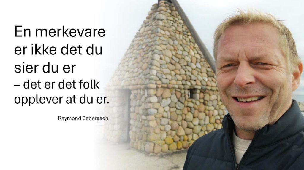 En merkevare er ikke det du sier du er, men det folk opplever at du er