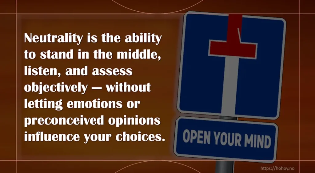 A sign with the text “Open Your Mind” on an orange background. Next to the sign is the text: “Neutrality is the ability to stand in the middle, listen, and assess objectively — without letting emotions or preconceived opinions influence your choices.” The image symbolizes the importance of being open and neutral in your judgments.