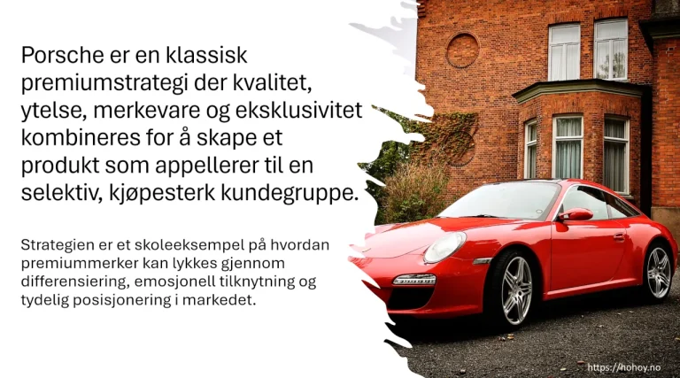 Porsche er en klassisk premiumstrategi der kvalitet, ytelse, merkevare og eksklusivitet kombineres for å skape et produkt som appellerer til en selektiv, kjøpesterk kundegruppe. Strategien er et skoleeksempel på hvordan premiummerker kan lykkes gjennom differensiering, emosjonell tilknytning og tydelig posisjonering i markedet.