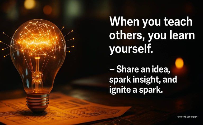 A glowing lightbulb with connected lines symbolizing ideas and learning, placed on a table with sketches. Beside it, text reads: "When you teach others, you learn yourself. – Share an idea, spark insight, and ignite a spark." Quote by Raymond Sebergsen.