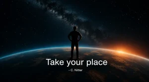 A silhouetted person stands on the curved horizon of Earth, gazing into a star-filled sky and the Milky Way. A sunrise glows along the planet’s edge, creating a dramatic and inspiring scene that symbolizes self-confidence, belonging, and finding one’s place in the world. The quote “Take your place” appears in the foreground.