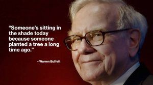 Portrait of Warren Buffett with the quote: “Someone’s sitting in the shade today because someone planted a tree a long time ago.” The quote highlights the value of long-term thinking and taking actions today that benefit others in the future.