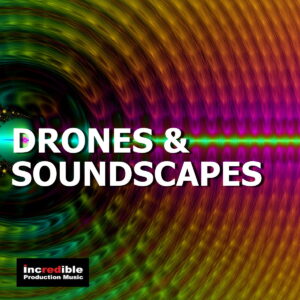 Drones & Soundscapes – incredible Production Music