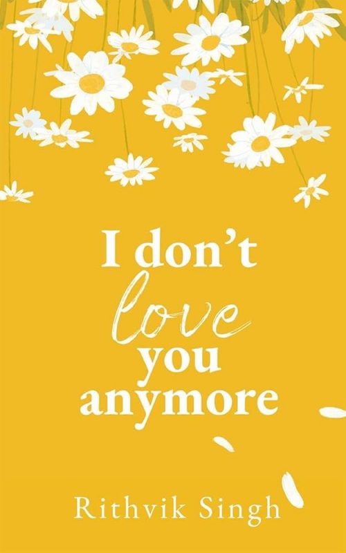 I Don't Love You Anymore: Moving On & Living Your Best Life