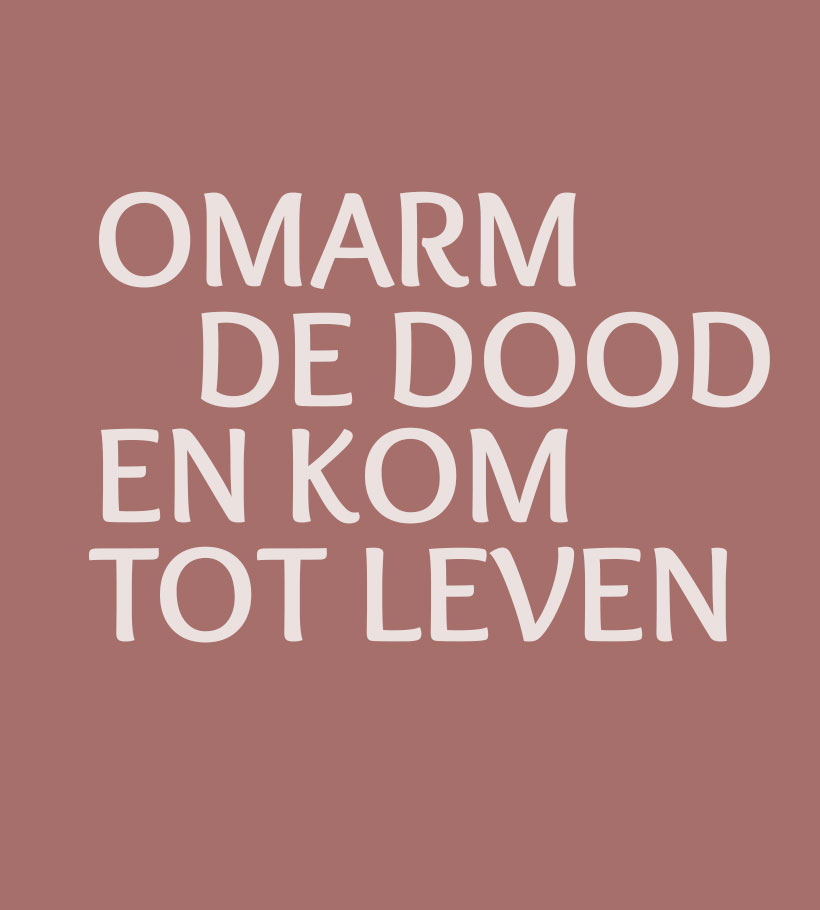 Omarm De Dood En Kom Tot Leven