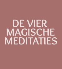 De 4 Magische Meditaties