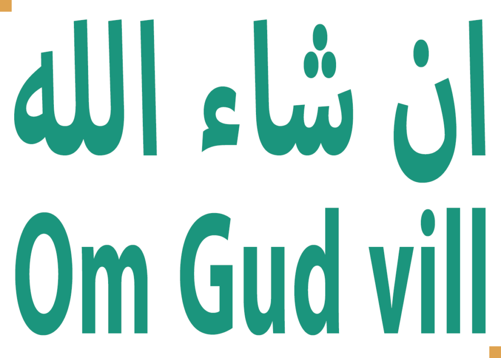 Texten InshAllah på arabiska, men även översatt till svenska med frasen; om Gud vill.