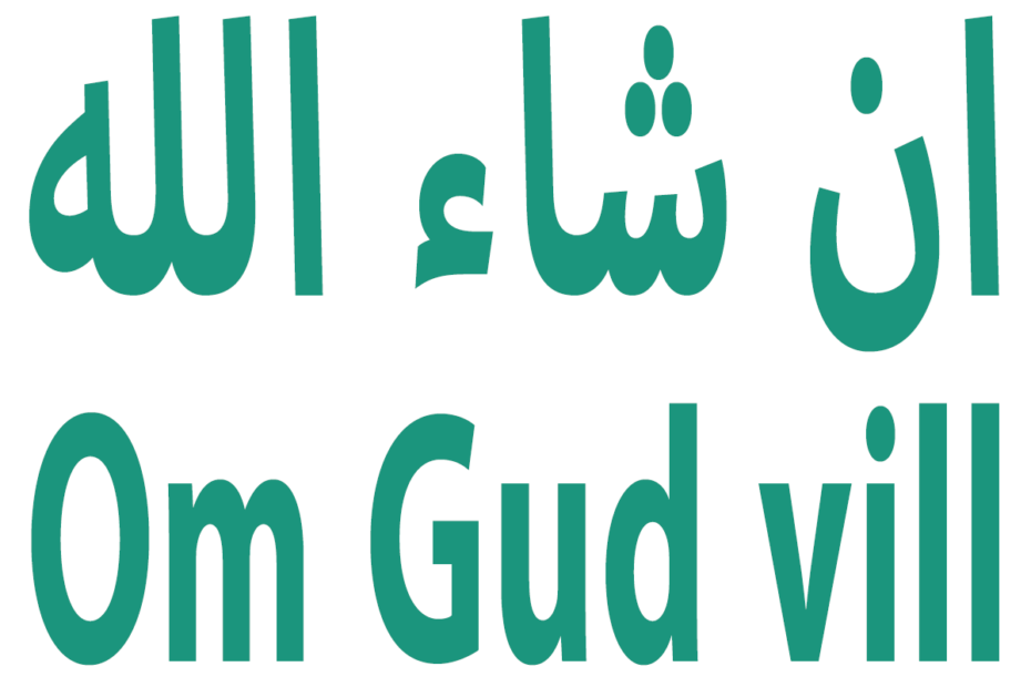 Texten InshAllah på arabiska, men även översatt till svenska med frasen; om Gud vill.