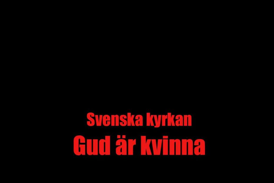 Röd text mot svart bakgrund. Texten lyder: Svenska kyrkan - Gud är kvinna.