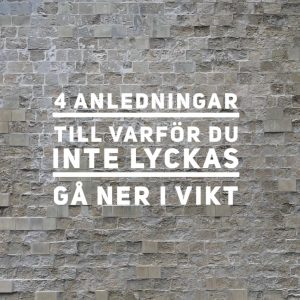 4 anledningar till varför du inte lyckas gå ner i vikt.