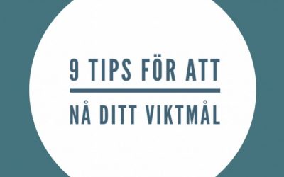 9 tips för att nå dit  VIKTMÅL…