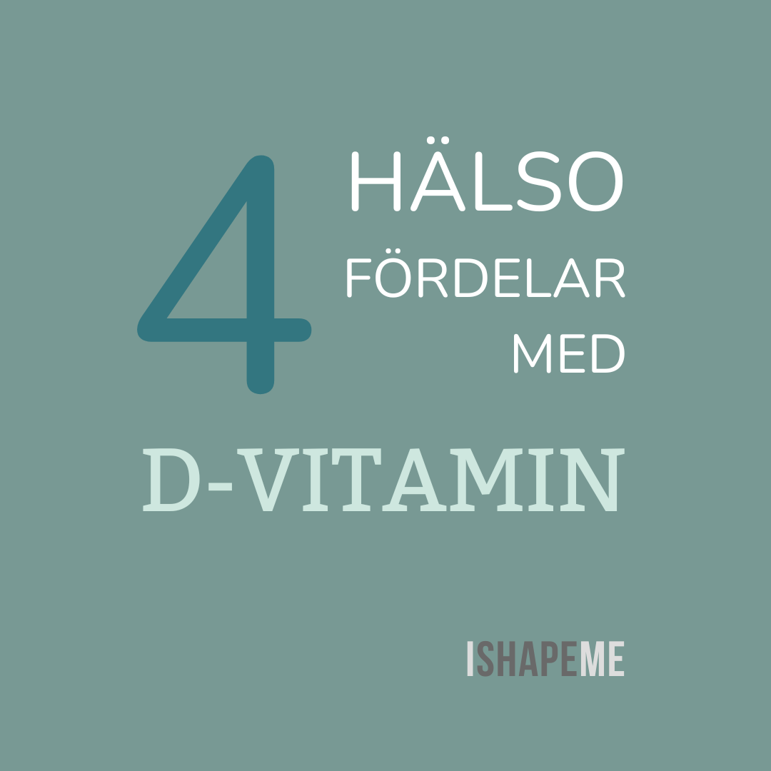 4 hälsofördelar med D-VITAMIN