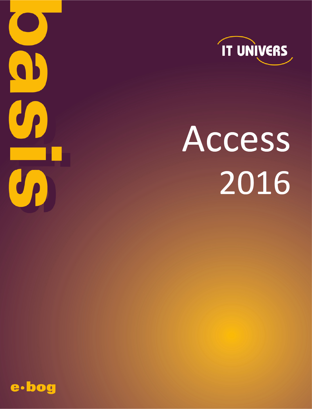 Access 2016 basis e-bog, IT Univers 2023, shop e-bøger hos os