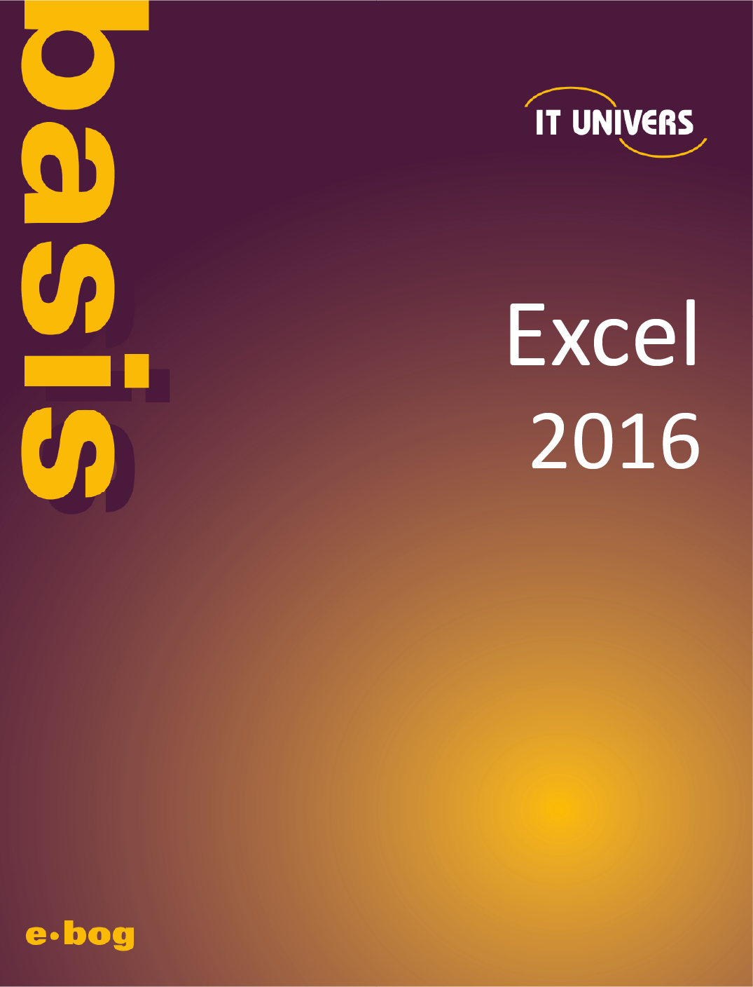Excel 2016 basis e-bog, IT Univers 2023, shop e-bøger hos os