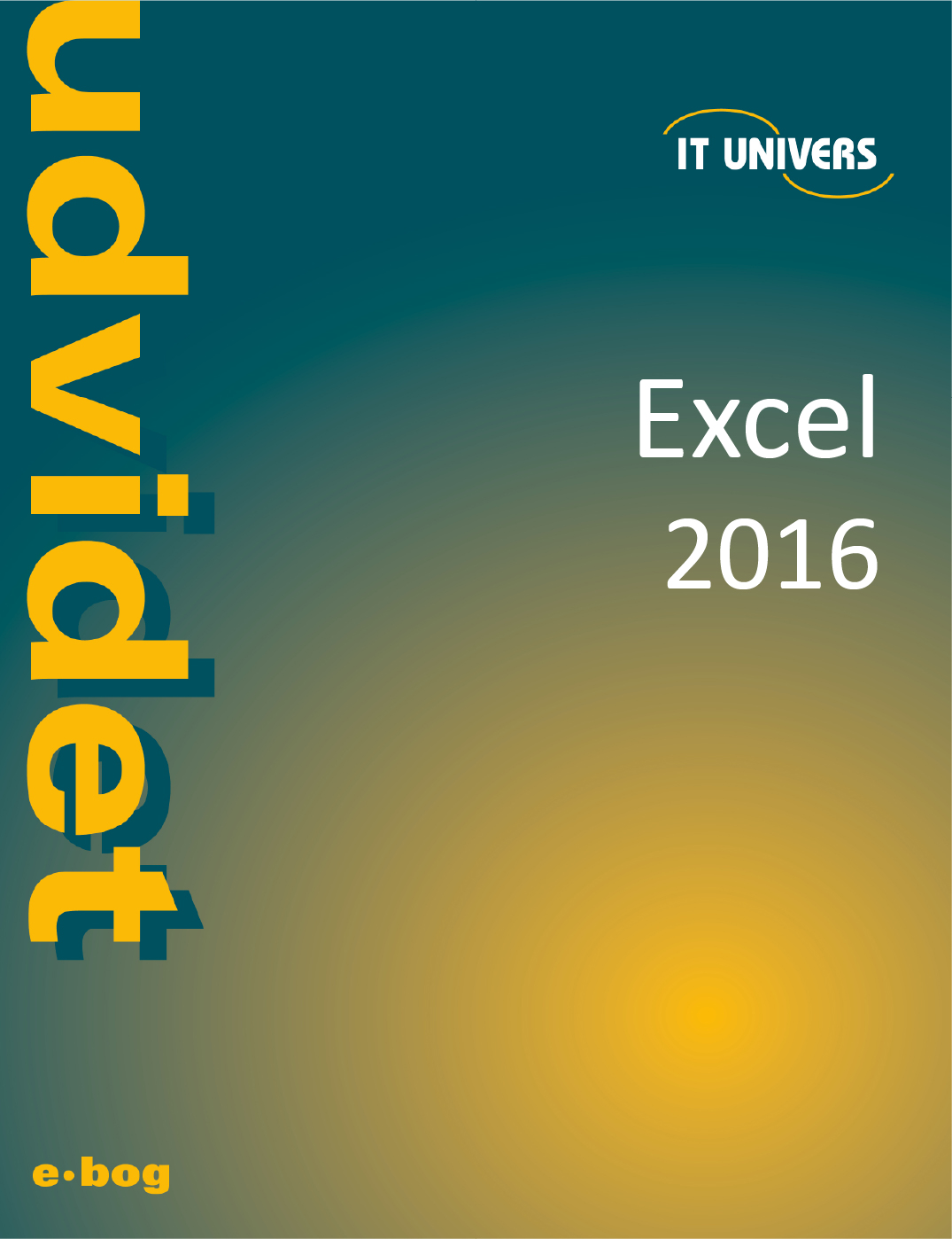 Excel 2016 udvidet e-bog, IT Univers 2023, shop e-bøger hos os