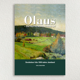 Olaus – entreprenören från Lit. Berättelser från 1800-talets Jämtland.