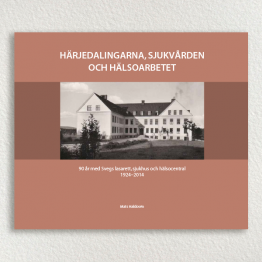 Härjedalingarna, Sjukvården och Hälsoarbetet – 90 år med Svegs lasarett 1924-2014