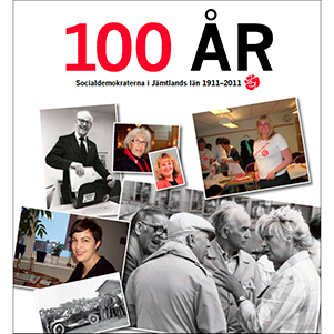 100 år - Socialdemokraterna i Jämtlands län 1911-2011. Omslagsbild.