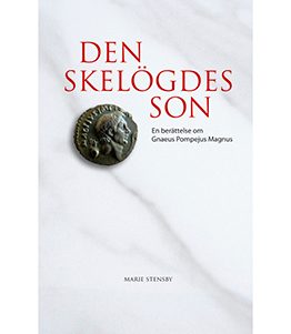 Den skelögdes son – en berättelse om Gnaeus Pompejus Magnus. Omslagsbild.