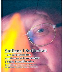 Snillena i Snilleriket - om revolutionärer, uppfinnare och konstnärer i södra Storsjöbygden. Omslagsbild.