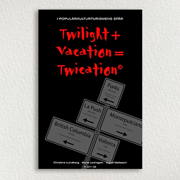Twilight + Vacation = Twication© - I populärkulturturismens spår