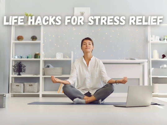 Life Hacks for Stress Relief