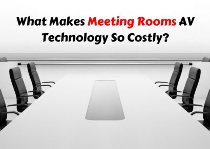 What Makes Meeting Rooms AV Technology So Costly