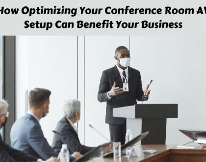 How Optimizing Your Conference Room AV Setup Can Benefit Your Business