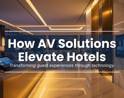 How AV Technology Can Revolutionize Your Hotel