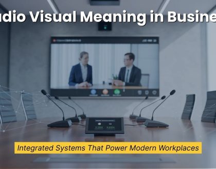 Audio Visual Meaning in Business: Why It Matters for Modern Workplaces