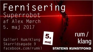 Fernisering "Superrobot" - galleri Rum/Klang