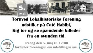 Tornved Lokalhistoriske Forening udstiller på Café Habibi - kig forbi og se billeder fra en svunden tid