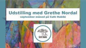 Udstilling på Café Habibi med Grethe Nordal hele september måned