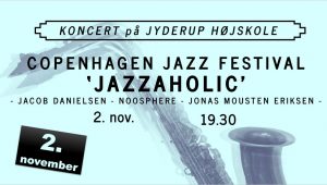 Koncert med 'Jazzaholic' - Jacob Danielsen - Noosphere - Jonas Mousten Eriksen