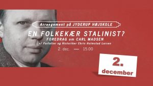 En folkekær Stalinist? - Foredrag om Carl Madsen