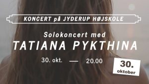 Solokoncert med TATIANA PYKTHINA På Jyderup Højskole