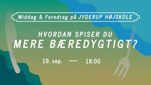 Middag og Foredrag på Jyderup Højskole: HVORDAN SPISER DU MERE BÆREDYGTIGT? @ Jyderup Højskole | Jyderup | Danmark
