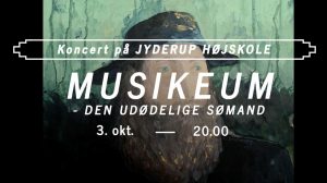 Koncert på Jyderup Højskole - MUSIKEUM  – Den Udødelige Sømand @ Jyderup Højskole | Jyderup | Danmark