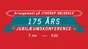 175 års Jubilæumskonference på Jyderup Højskole @ Jyderup Højskolde | Jyderup | Danmark