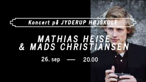 Koncert på Jyderup Højskole med Mathias Heise og Mads Christiansen @ Jyderup Højskole | Jyderup | Danmark