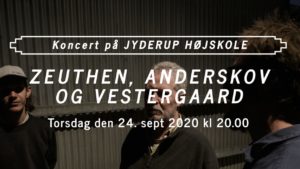 Koncert på Jyderup Højskole Zeuthen, Anderskov og Vestergaard @ Jyderup Højskole | Jyderup | Danmark