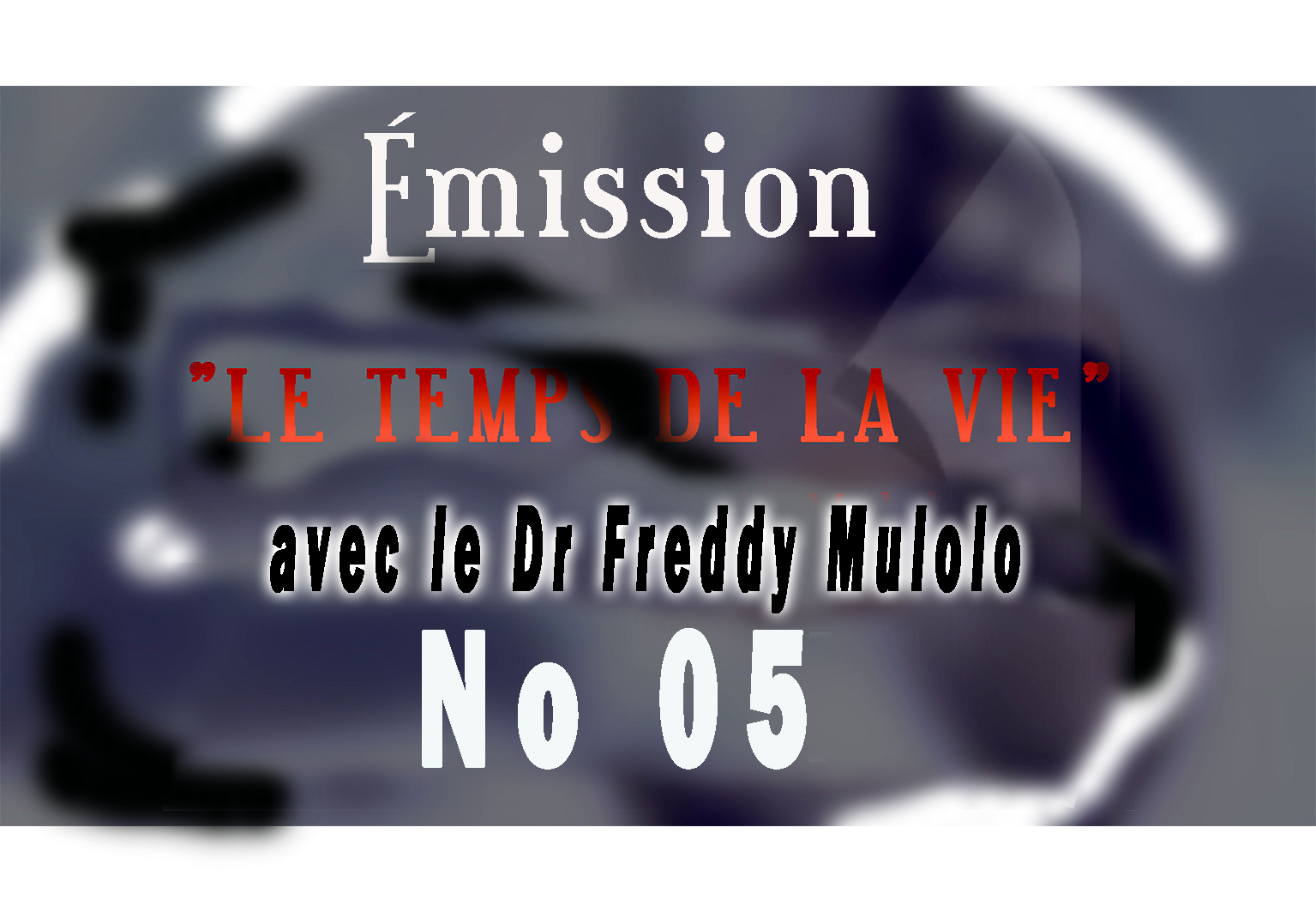 Émission Le temps de la Vie No 5″La Malediction venant de soi-même »