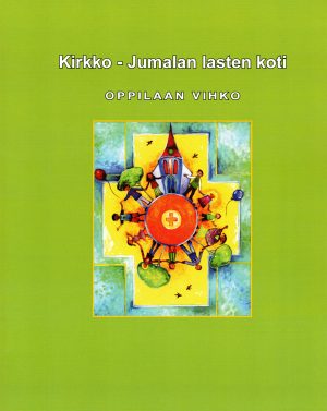 Kirkko - Jumalan lasten koti. Oppilaan vihko (4.lk  työkirja)
