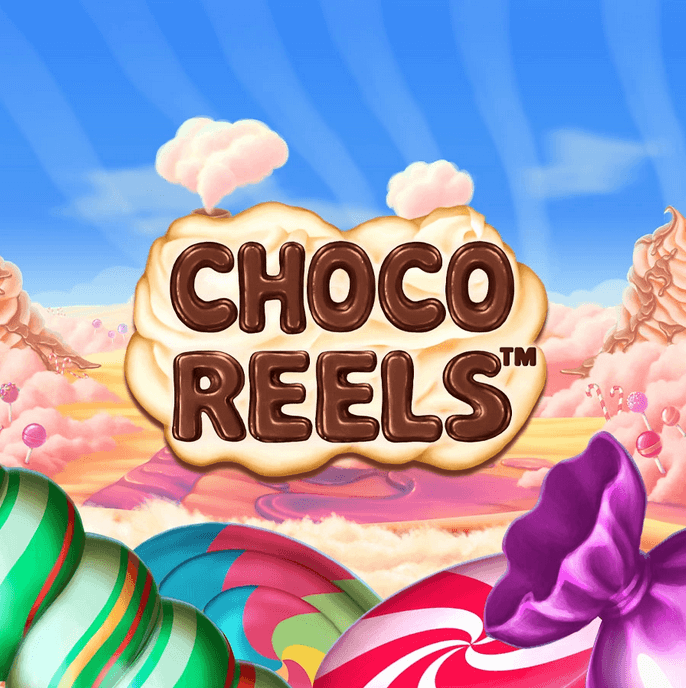 Choco Reels