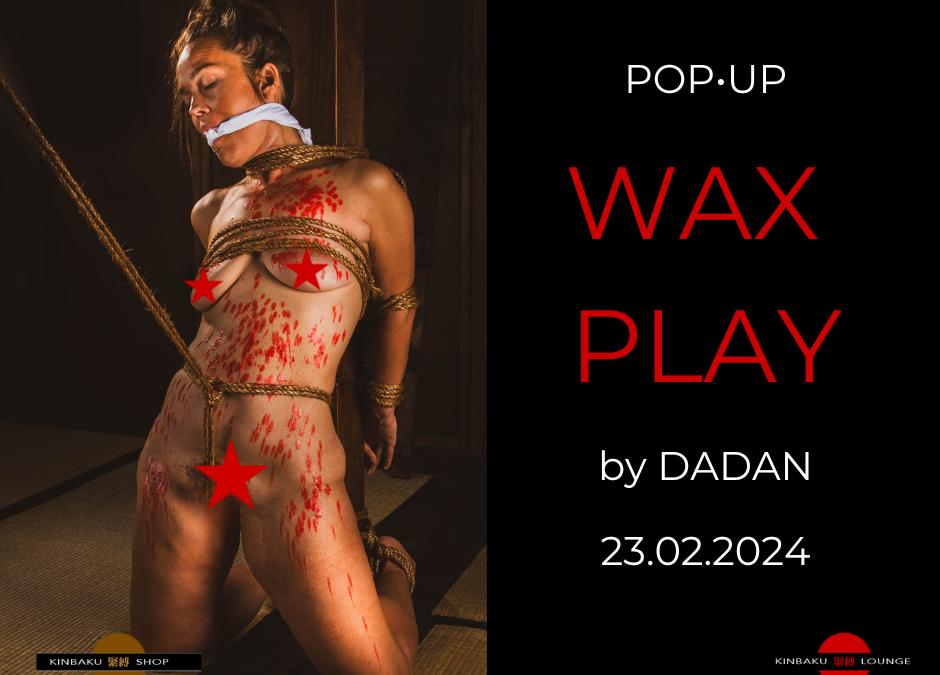 KINBAKU POP•UP: WAX PLAY by DADAN