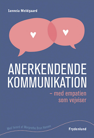 Anerkendende kommunikation med empatien som vejviser Af Ianneia Meldgaard