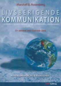 Livsberigende Kommunikation – LYDBOG Livsberigende Kommunikation – om konflikter og deres fredelige løsning med Ikkevoldelig Kommunikation Af Marshall B. Rosenberg