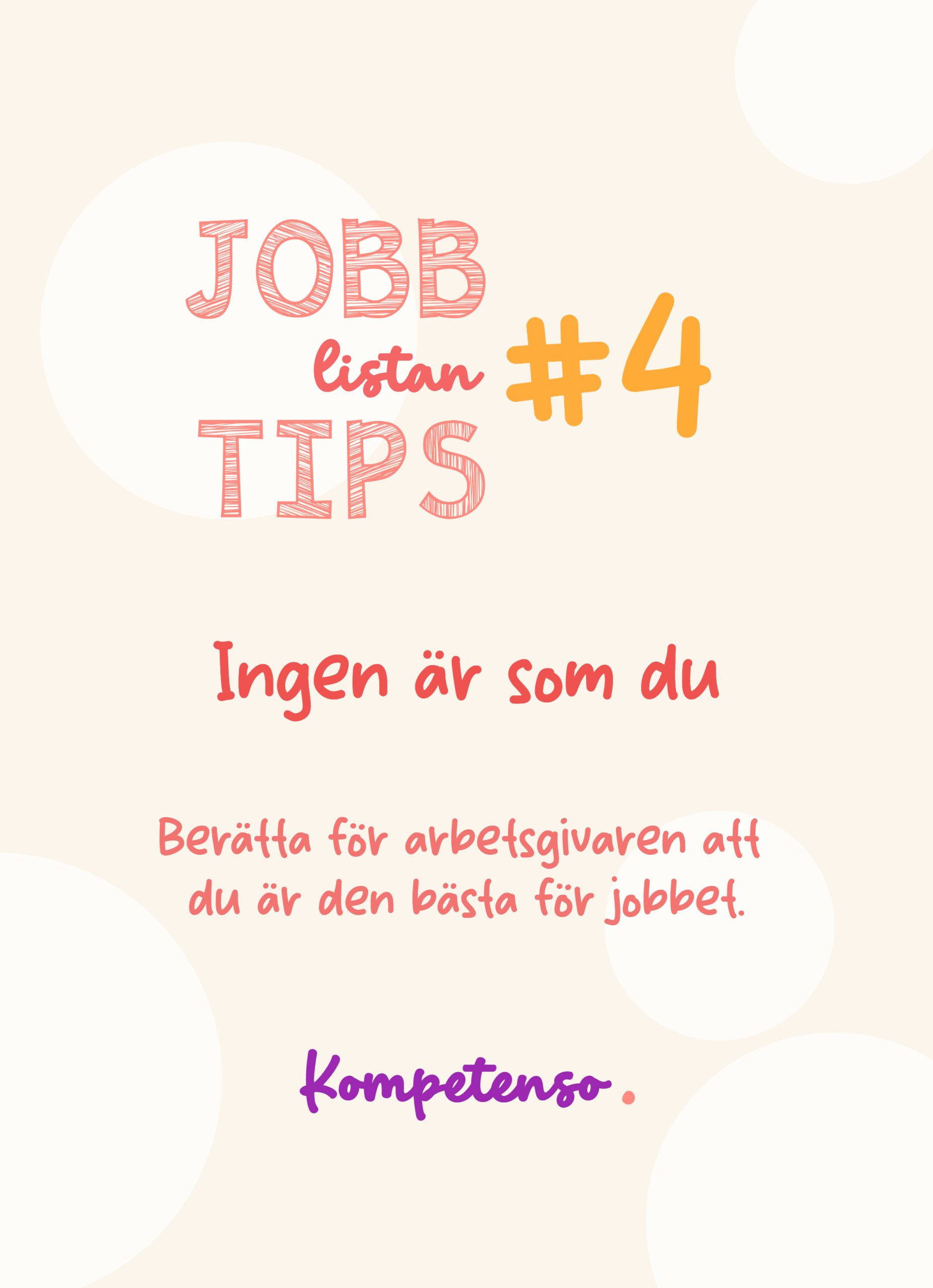 Jobbtips nr 4: Ingen är som du. Berätta för arbetsgivaren att du är den bästa för jobbet.