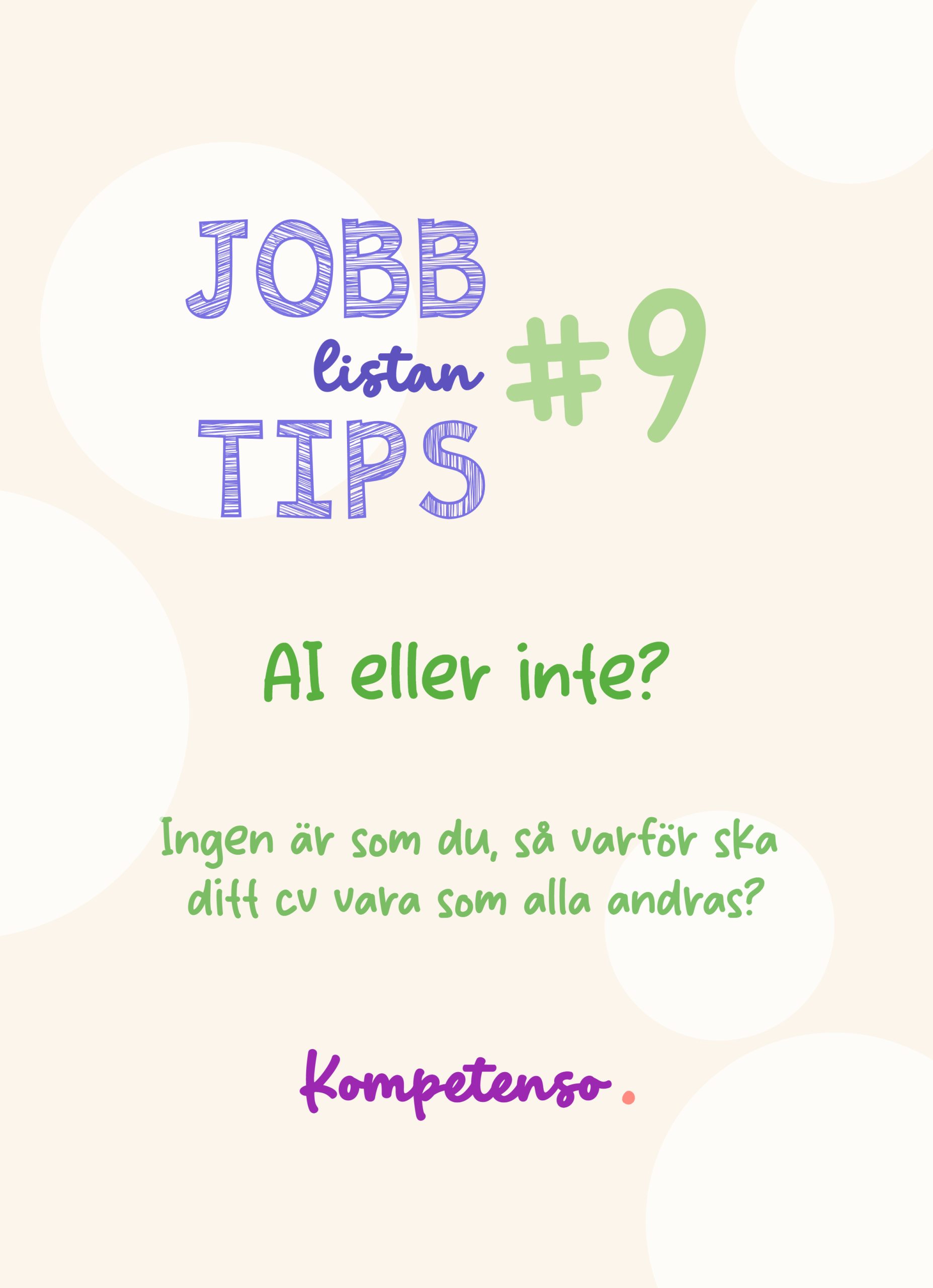 Jobbtips nr 9 AI eller inte? Svar: Ingen är som du så varför ska ditt cv vara som alla andras?