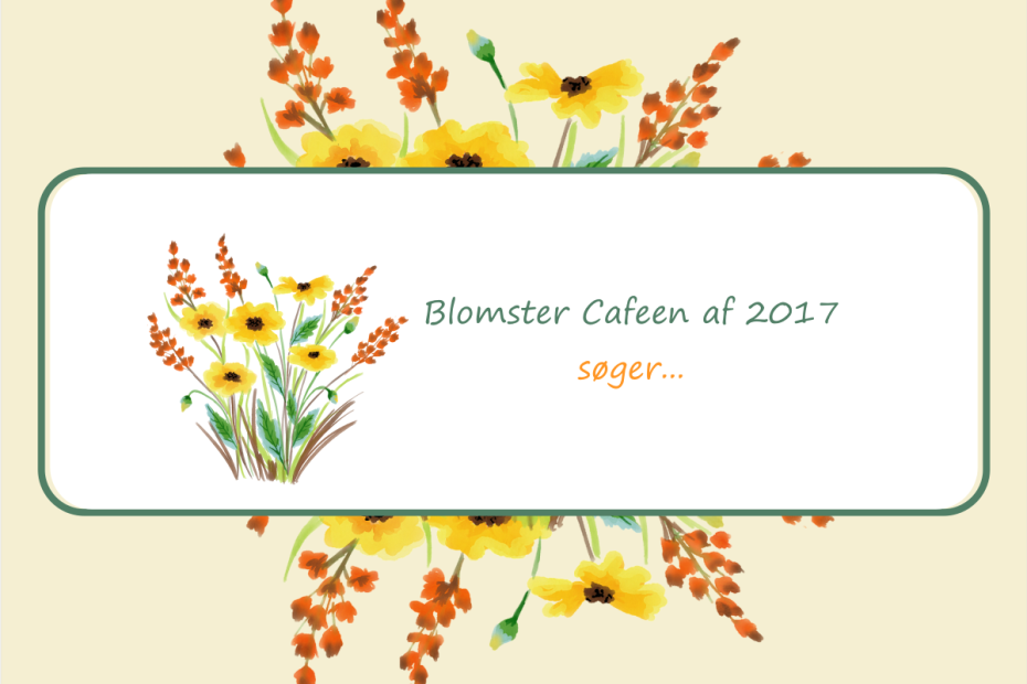 Blomster Cafeen af 2017 søger frivillige